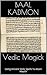 Vedic Magick by Baal Kadmon