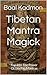 Tibetan Mantra Magick by Baal Kadmon