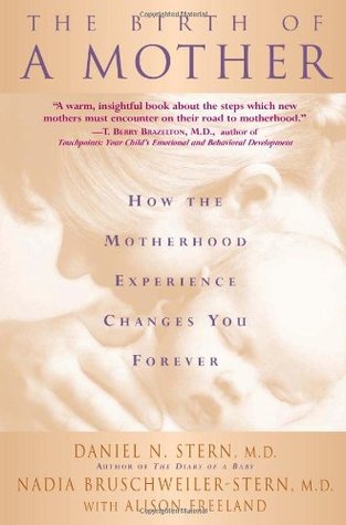 The Birth Of A Mother: How The Motherhood Experience Changes You Forever (Paperback)