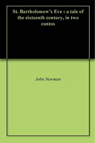 St. Bartholomew's Eve : a tale of the sixteenth century, in two cantos