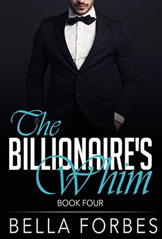 The Billionaire's Whim: Book Four (Kindle Edition)