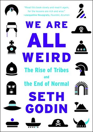 We Are All Weird: The Rise of Tribes and the End of Normal