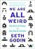 We Are All Weird: The Rise of Tribes and the End of Normal
