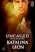 Uncaged by Katalina Leon Uncaged by Katalina Leon