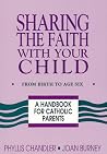 Sharing the Faith With Your Child: From Birth to Age 6
