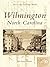 Wilmington, North Carolina (Postcard History)