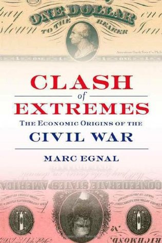 Clash of Extremes: The Economic Origins of the Civil War (Hardcover)