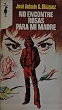 No encontré rosas...