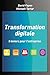 Transformation digitale: 5 leviers pour l'entreprise (French Edition)