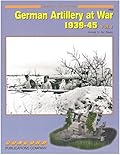 German Artillery at War 1939 - 1945 : Vol. 1
