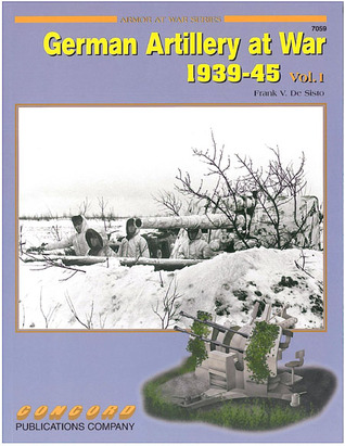 German Artillery at War 1939 - 1945 : Vol. 1 (Armor at War Series 7059)