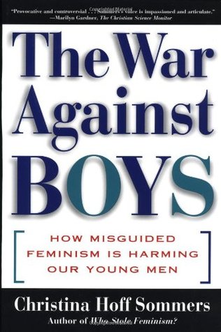 The War Against Boys: How Misguided Feminism Is Harming Our Young Men (Paperback)
