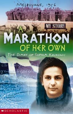 A Marathon of Her Own: The Diary of Sophia Krikonis, Melbourne, 1956 (My Story)