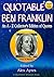 The Wit and Wisdom of Ben Franklin: An A - Z Lexicon of Quotations by Benjamin Franklin (Quotable Wisdom Books)
