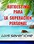 AUTOESTIMA PARA LA SUPERACION PERSONAL (Spanish Edition)
