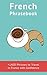 French Phrase book (with audio!): +1400 COMMON FRENCH PHRASES to travel in France with confidence! (French Conversation Builder t. 1) (French Edition)