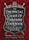 The Unofficial Game of Thrones Cookbook by Alan Kistler