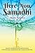 Here-Now Samadhi: Somatic Awareness and Mindfulness for Kundalini Awakening and Third Eye Orgasm
