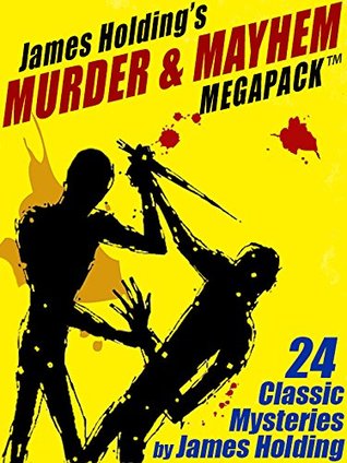 James Holding’s Murder & Mayhem MEGAPACK ™: 24 Classic Mystery Stories and a Poem (Kindle Edition)