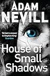 House of Small Shadows by Adam L.G. Nevill