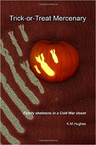 Trick-or-Treat Mercenary: Family Skeletons in a Cold War Closet