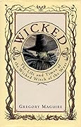 Wicked: The Life and Times of the Wicked Witch of the West (The Wicked Years, #1)