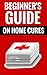 Beginner's Guide On Home Cures by Jim Gardner