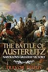 The Battle of Austerlitz: Napoleon's Greatest Victory