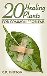 20 Healing Plants: For Common Problems 20 Healing Plants: For Common Problems