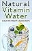 Natural Vitamin Water by Adam Davidson