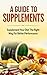A Guide To Supplements: Supplement Your Diet The Right Way For Better Performance