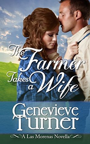 The Farmer Takes a Wife  (Las Morenas, #1)