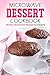 Microwave Dessert Cookbook: 34 Easy Microwave Recipes for Desserts