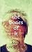 The Bones of It by Kelly Creighton