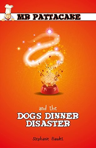 Mr Pattacake and the Dogs Dinner Disaster (Paperback)