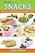 Healthy Snacks: Delicious and Nutritious Snack Recipes