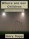 Where are our Children: A Novel: Complete and Uncut Where are our Children: A Novel: Complete and Uncut
