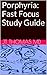 Porphyria: Fast Focus Study Guide