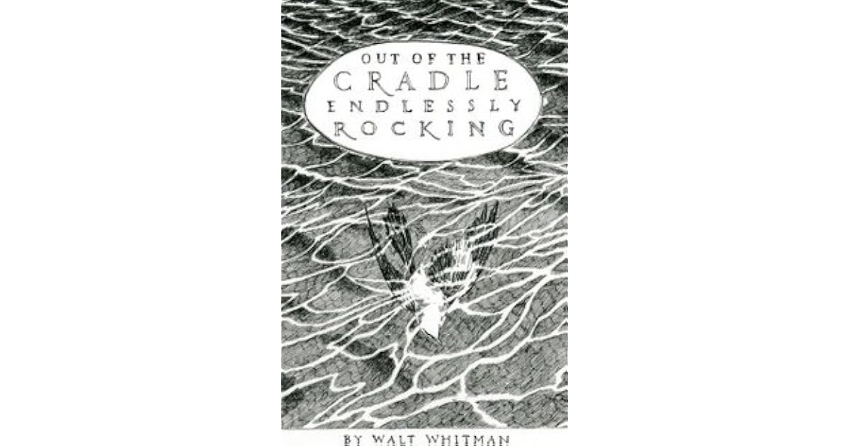 Out of the Cradle Endlessly Rocking by Walt Whitman