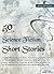 50 Science Fiction Short Stories - SELECTED SHORTS COLLECTION