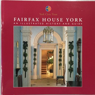 Fairfax House York: An Illustrated History and Guide (Paperback)