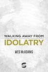 Walking Away From Idolatry