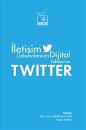 Twitter : İletişim Çalışmalarında Dijital Yaklaşımlar (Paperback)