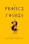 The Prince of Fishes by Suzannah  Rowntree