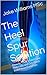 The Heel Spur Solution: How to Treat A Heel Spur Naturally and Get Quick Relief from Foot Pain
