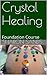 Crystal Healing Certified Course: Part 1