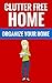 Clutter Free Home - Organiz...