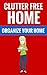 Clutter Free Home - Organize Your Home