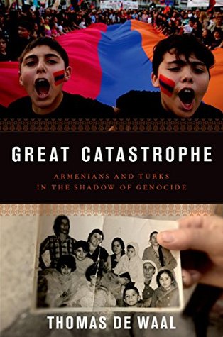 Great Catastrophe: Armenians and Turks in the Shadow of Genocide (Kindle Edition)
