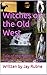 Witches of the Old West: Tale of the Source, Based on a true Legend